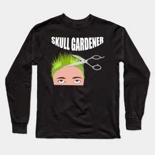 Funny Hairstylist " Skull Gardener " Long Sleeve T-Shirt